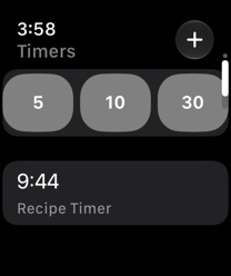 The Timers screen on Apple Watch: the 5, 10 and 30 minute presets, the add button, and a running recipe timer counting down.